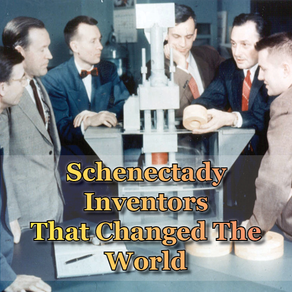 Schenectady Inventors that Changed the World